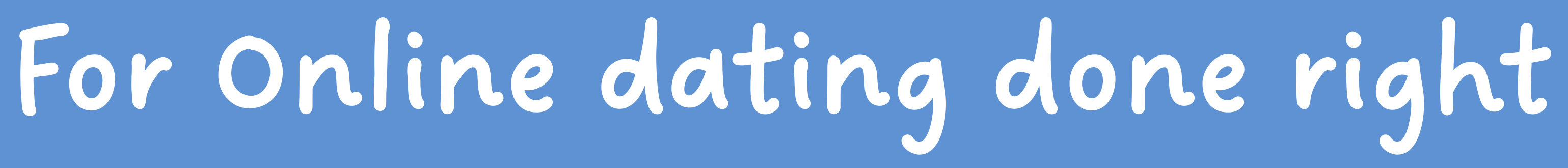 For online dating done right